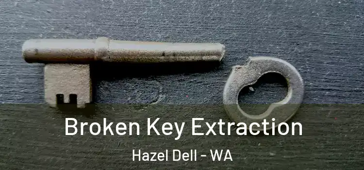 Broken Key Extraction Hazel Dell - WA