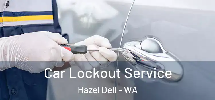 Car Lockout Service Hazel Dell - WA