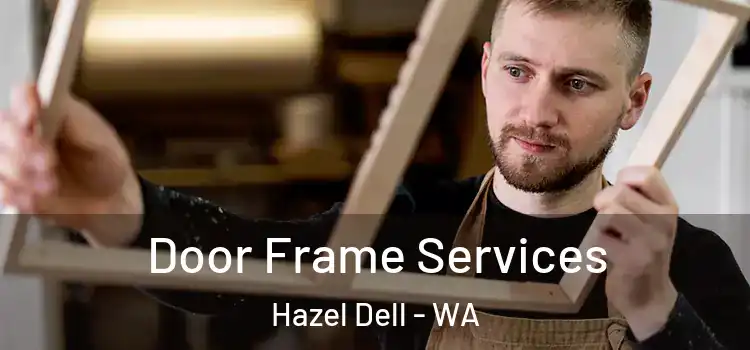 Door Frame Services Hazel Dell - WA