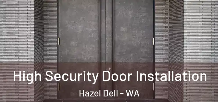 High Security Door Installation Hazel Dell - WA
