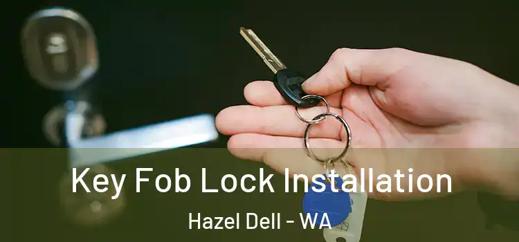 Key Fob Lock Installation Hazel Dell - WA