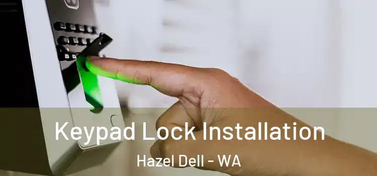 Keypad Lock Installation Hazel Dell - WA