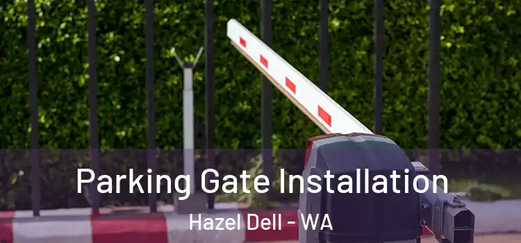 Parking Gate Installation Hazel Dell - WA